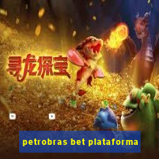 petrobras bet plataforma